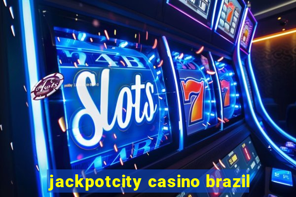 jackpotcity casino brazil